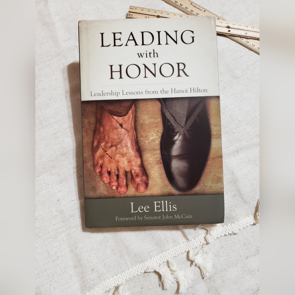 Leading With Honor Leadership Lessons From The Hanoi Hilton
